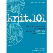 Knit.101 The Indispensable Self-Help Guide to Knitting and Crochet by Unknown, 9781931543965