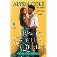 How to Catch a Queen by Cole, Alyssa, 9780062933966