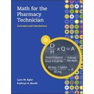 Math for the Pharmacy Technician : Concepts and Calculations by Lynn M. Egler, 9780073373966