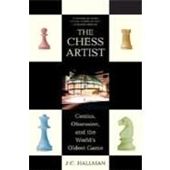 The Chess Artist Genius, Obsession, and the World's Oldest Game by Hallman, J. C., 9780312333966