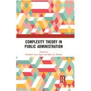 Complexity Theory in Public Administration by Eppel, Elizabeth Anne; Rhodes, Mary Lee, 9780367333966