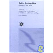 Celtic Geographies: Old Cultures, New Times by Harvey,David C., 9780415223966