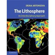 The Lithosphere: An Interdisciplinary Approach by Irina Artemieva, 9780521843966