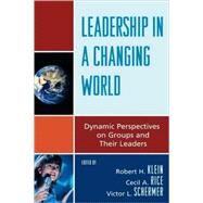 Leadership in a Changing World Dynamic Perspectives on Groups and Their Leaders by Klein, Robert H.; Rice, Cecil A.; Schermer, Victor L.; Montville, Joseph V.; Klein, Robert H.; Billow, Richard; Green, Zachary Gabriel; Chin, Jean Lau; Volkan, Vamik D.; Bernard, Harold S.; Gumpert, Peter; Taweel, Hala; Post, Jerrold M.; Benson, Jarlath, 9780739123966
