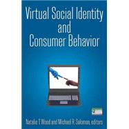 Virtual Social Identity and Consumer Behavior by Wood,Natalie T., 9780765623966