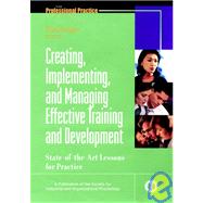 Creating, Implementing, and Managing Effective Training and Development State-of-the-Art Lessons for Practice by Kraiger, Kurt, 9780787953966