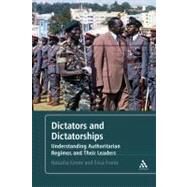 Dictators and Dictatorships Understanding Authoritarian Regimes and Their Leaders by Ezrow, Natasha M.; Frantz, Erica, 9781441173966
