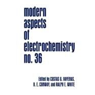 Modern Aspects of Electrochemistry 36 by Vayenas, Costas G.; Conway, Brian E.; White, Ralph E., 9781441933966