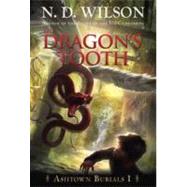 The Dragon's Tooth (Ashtown Burials #1) by Wilson, N. D., 9780375863967