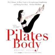 The Pilates Body by SILER, BROOKE, 9780767903967