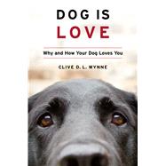 Dog Is Love by Wynne, Clive D. L., Ph.D., 9781328543967
