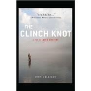 The Clinch Knot by Galligan, John, 9781440553967