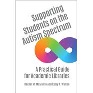 Supporting Students on the Autism Spectrum by Mcmullin, Rachel M.; Walton, Kerry R., 9781440863967