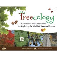 Treecology 30 Activities and Observations for Exploring the World of Trees and Forests by Russo, Monica; Byron, Kevin, 9781613733967