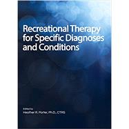 Recreational Therapy for Specific Diagnoses and Conditions by Porter, Heather R., Ph.D., 9781882883967