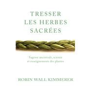 Tresser les herbes sacres by Robin Wall Kimmerer, 9782016283967