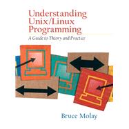 Understanding UNIX/LINUX Programming  A Guide to Theory and Practice by Molay, Bruce, 9780130083968