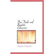 Free Trade and English Commerce by Mongredien, Augustus, 9780554663968