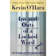 Ins and Outs of a Locked Ward by Kevin O'Hara, 9781627203968