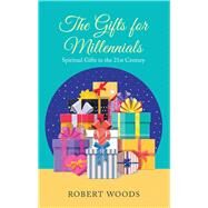 The Gifts for Millennials by Woods, Robert, 9781973643968