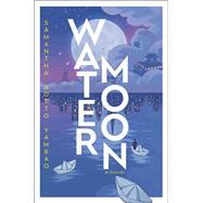 Water Moon A Novel by Sotto Yambao, Samantha, 9798217013968