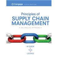 Principles of Supply Chain Management: A Balanced Approach by Joel Wisner, 9780357643969