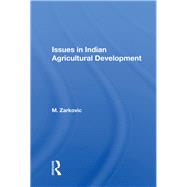 Issues In Indian Agricultural Development by Zarkovic, M., 9780367163969