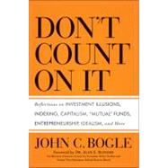 Don't Count on It! Reflections on Investment Illusions, Capitalism, 