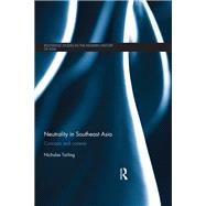 Neutrality in Southeast Asia: Concepts and Contexts by Tarling; Nicholas, 9781138683969