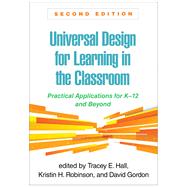 Universal Design for Learning in the Classroom Practical Applications for K-12 and Beyond by Hall, Tracey E.; Robinson, Kristin H.; Gordon, David; Rose, David H., 9781462553969