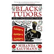 Black Tudors by Kaufmann, Miranda, 9781786073969