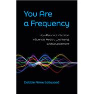 You Are a Frequency by Debbie Anne Sellwood, 9781803413969