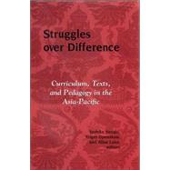 Struggles over Difference : Curriculum, Texts, and Pedagogy in the Asia-Pacific by NOZAKI, YOSHIKO; Openshaw, Roger; Luke, Allan, 9780791463970