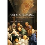 Christ Circumcised by Jacobs, Andrew S., 9780812243970