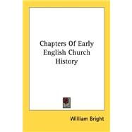 Chapters of Early English Church History by Bright, William, 9781428643970