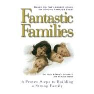 Fantastic Families 6 Proven Steps to Building a Strong Family by Beam, Joe; Stinnett, Nick, 9781439153970