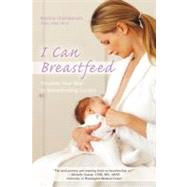I Can Breastfeed: Visualize Your Way to Breastfeeding Success by Chamberlain, Kristina, C. n. m., 9781450253970