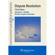 Examples & Explanations for  Dispute Resolution by Moffitt, Michael L., 9781454833970