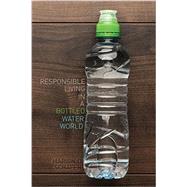 Responsible Living in a Bottled Water World by Schafer, Marion, 9781465273970