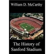 The History of Sanford Stadium by Mccarthy, William D., 9781512173970