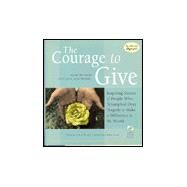 The Courage to Give: Inspiring Stories of People Who Triumphed over Tragedy to Make a Difference in the World by Waldman, Jackie; Dworkis, Janis Leibs; Lunden, Joan, 9781567313970