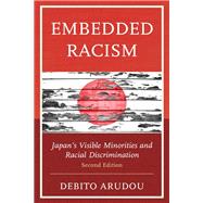 Embedded Racism Japans Visible Minorities and Racial Discrimination by Arudou, Debito, 9781793653970