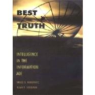 Best Truth : Intelligence in the Information Age by Bruce D. Berkowitz and Allan E. Goodman, 9780300093971