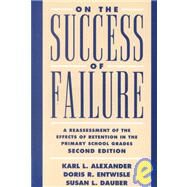 On the Success of Failure: A Reassessment of the Effects of Retention in the Primary School Grades by Karl L. Alexander , Doris R. Entwisle , Susan L. Dauber, 9780521793971