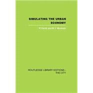 Simulating the Urban Economy: Experiments with input-output techniques by Smith,P.;Smith,P., 9781138873971