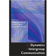 The Dynamics of Intergroup Communication by Giles, Howard; Reid, Scott; Harwood, Jake, 9781433103971