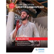 Globe Education Shorter Shakespeare: Macbeth by Globe Education, 9781471893971