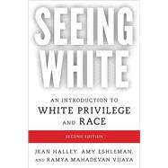 Seeing White An Introduction to White Privilege and Race by Halley, Jean; Eshleman, Amy; Vijaya, Ramya Mahadevan, 9781538143971