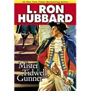 Mister Tidwell, Gunner by Hubbard, L. Ron; Anderson, Kevin J., 9781592123971