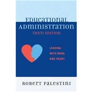 Educational Administration Leading with Mind and Heart by Palestini, Robert, Ed.D, 9781610483971